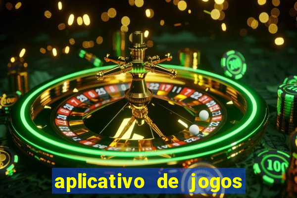 aplicativo de jogos para ganhar dinheiro grátis